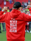 Jurgen Klopp I’ll Never Walk Alone Again Hoodie - Recreated Inspired Edition