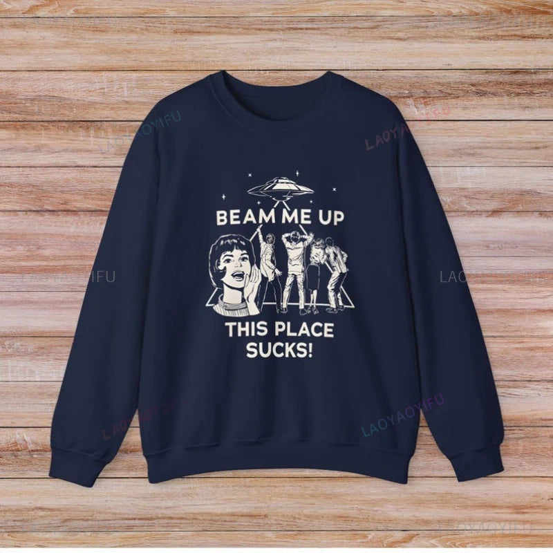 Beam Me Up This Place Sucks Stranger Long Sleeve Sweatshirt Alien UFO Abduction Retro Quote Autumn and Winter Matching Hoodies