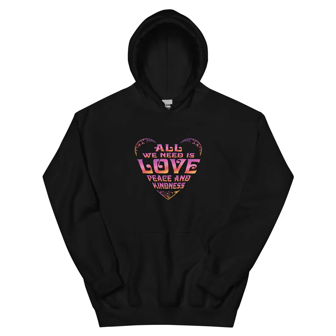 All We Need Is Love, Peace and Kindness Hoodie - Recreated Inspired Edition