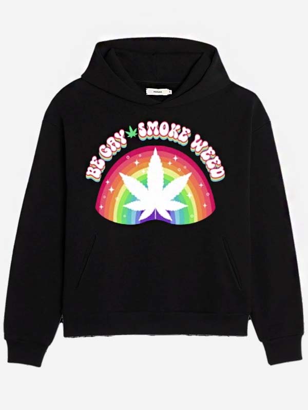 Be Gay Smoke Weed Hoodie - Recreated Inspired Edition