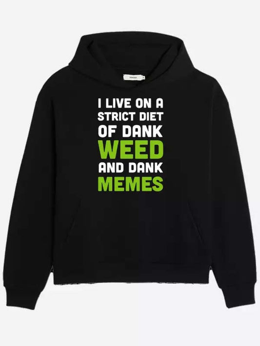 I Live On A Strict Diet Of Dank Weed And Dank Memes Hoodie - Recreated Inspired Edition