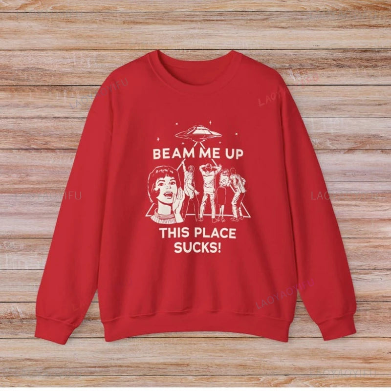 Beam Me Up This Place Sucks Stranger Long Sleeve Sweatshirt  Alien UFO Abduction Retro Quote Autumn and Winter Matching Hoodies